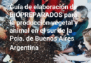 La Guía de elaboración de biopreparados para la producción vegetal y animal en el sur de la Pcia. de Buenos Aires